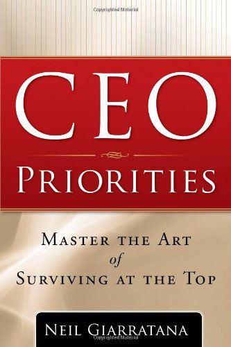 Cover for Neil Giarratana · Ceo Priorities: Master the Art of Surviving at the Top (Paperback Book) (2010)