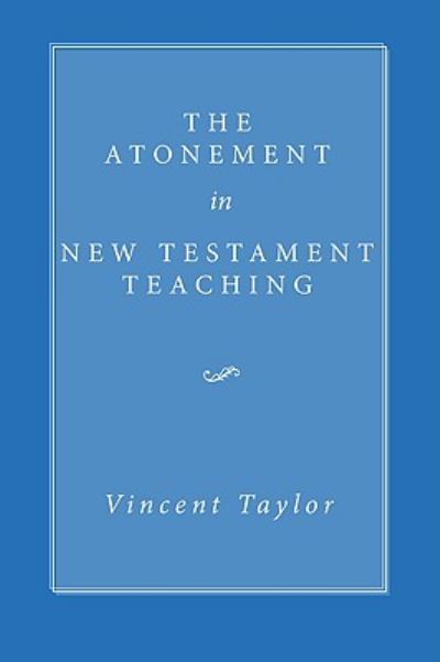 Cover for Vincent Taylor · The Atonement in New Testament Teaching: (Paperback Book) (2009)