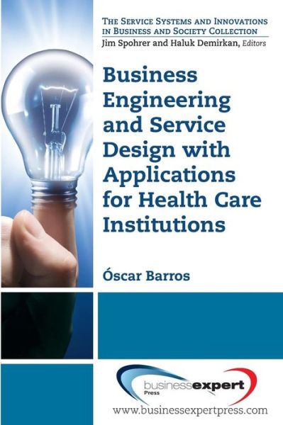 Cover for Oscar Barros · Business Engineering and Service Design with Applications for Hospitals (Paperback Book) (2013)