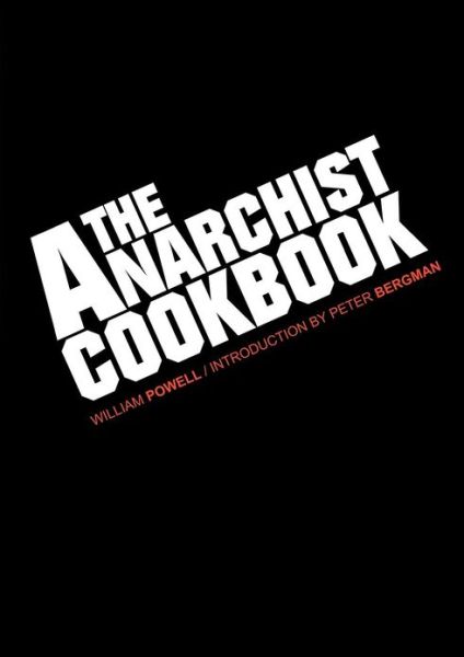 The Anarchist Cookbook - William Powell - Books - WWW.Snowballpublishing.com - 9781607965268 - October 17, 2012