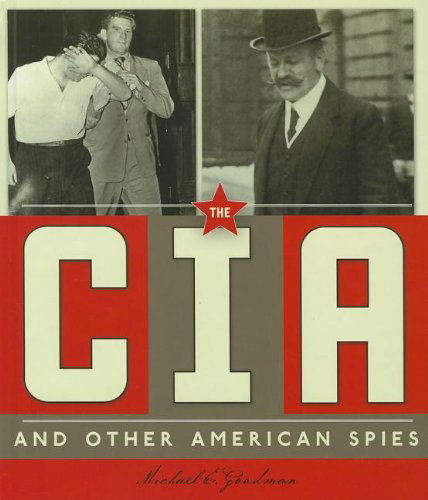 The Cia and Other American Spies (Spies Around the World) - Michael E. Goodman - Books - Creative Education - 9781608182268 - August 1, 2012