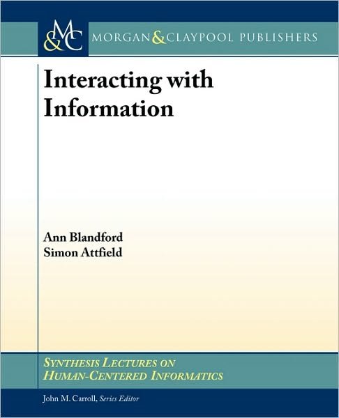 Cover for Ann Blandford · Interacting with Information - Synthesis Lectures on Human-Centered Informatics (Pocketbok) (2010)