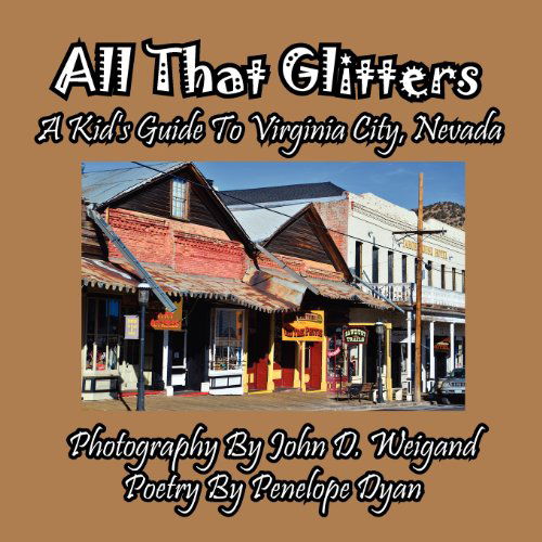 Cover for Penelope Dyan · All That Glitters---a Kid's Guide to Virginia City, Nevada (Paperback Bog) [Large Type edition] (2012)