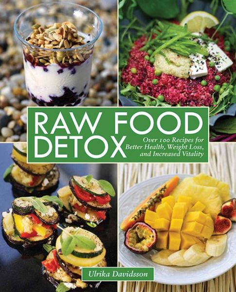 Cover for Ulrika Davidsson · Raw Food Detox: Over 100 Recipes for Better Health, Weight Loss, and Increased Vitality (Paperback Book) (2012)