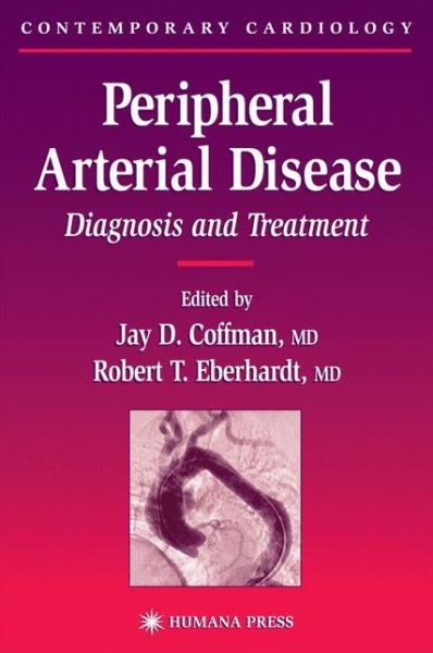 Jay D Coffman · Peripheral Arterial Disease: Diagnosis and Treatment - Contemporary Cardiology (Paperback Book) [Softcover reprint of hardcover 1st ed. 2003 edition] (2010)