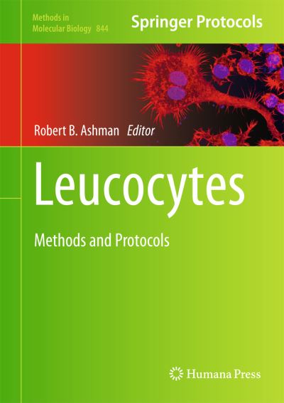 Cover for Robert B Ashman · Leucocytes: Methods and Protocols - Methods in Molecular Biology (Hardcover Book) (2012)