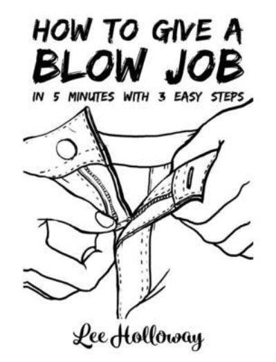 Cover for Lee Holloway · How to Give a Blow Job (Pamphlet) (2019)