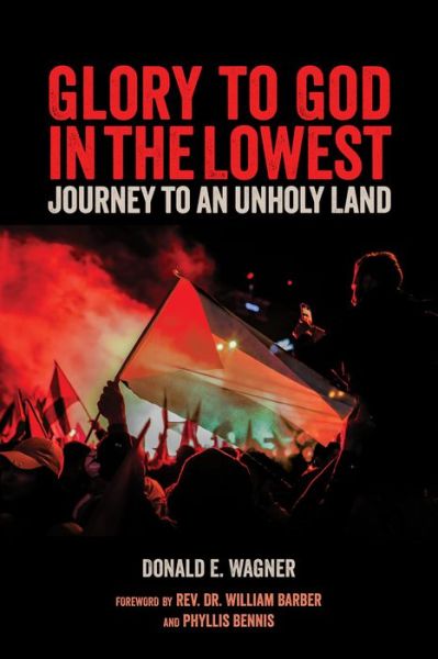 Cover for Donald E. Wagner · Glory to God in the Lowest: Journeys To An Unholy Land (Taschenbuch) (2022)