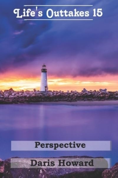 Cover for Daris Howard · Perspective - Life's Outtakes 15 : 15 (Paperback Book) (2022)