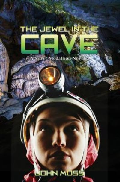 Cover for John Moss · The Jewel in the Cave : A Silver Medallion Novella (Paperback Book) (2018)