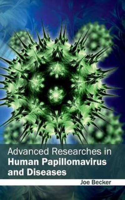 Cover for Becker, Joe, III · Advanced Researches in Human Papillomavirus and Diseases (Gebundenes Buch) (2015)