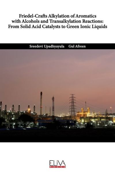 Friedel-Crafts Alkylation of Aromatics with Alcohols and Transalkylation Reactions - Gul Afreen - Books - Eliva Press - 9781636480268 - November 3, 2020