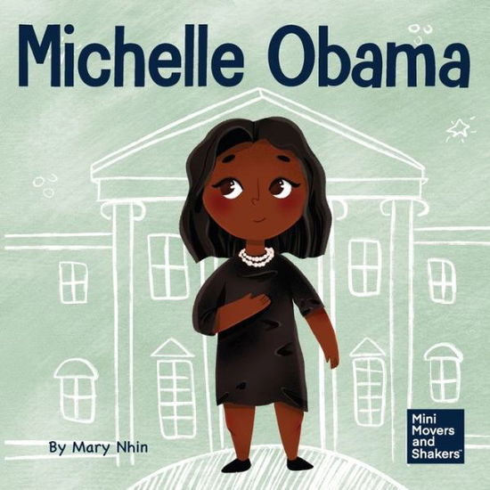 Cover for Mary Nhin · Michelle Obama: A Kid's Book About Turning Adversity into Advantage - Mini Movers and Shakers (Paperback Book) (2022)