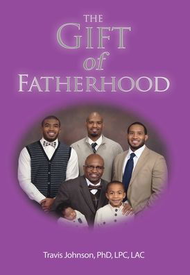 Cover for Lpc Johnson PhD · The Gift of Fatherhood (Inbunden Bok) (2022)