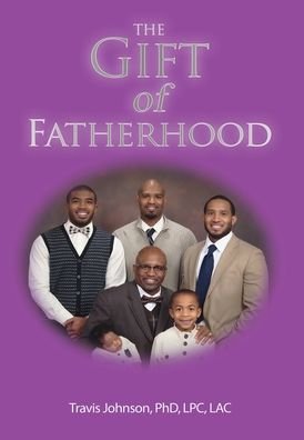 Cover for Lpc Johnson PhD · The Gift of Fatherhood (Hardcover bog) (2022)