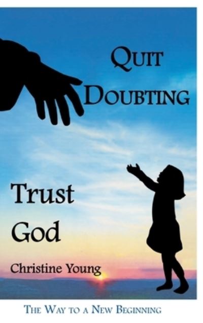 Cover for Christine Young · Quit Doubting, Trust God (Hardcover Book) (2021)