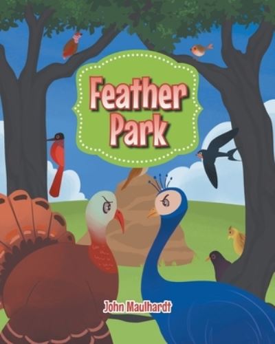 Cover for John Maulhardt · Feather Park (Taschenbuch) (2021)