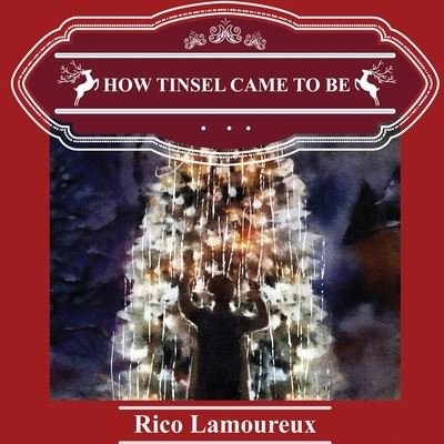 Cover for Rico Lamoureux · How Tinsel Came to Be (Bog) (2021)