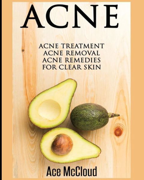 Cover for Ace McCloud · Acne : Acne Treatment : Acne Removal (Paperback Book) (2017)