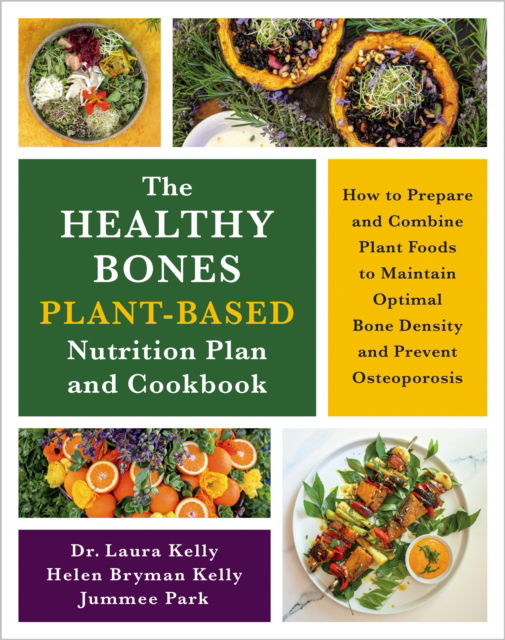 Cover for Dr. Laura Kelly · The Healthy Bones Plant-Based Nutrition Plan and Cookbook: How to Prepare and Combine Plant Foods to Maintain Optimal Bone Density and Prevent Osteoporosis (Paperback Book) (2024)