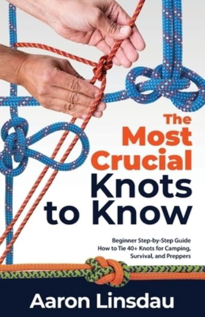 Cover for Aaron Linsdau · The Most Crucial Knots to Know (Paperback Book) (2021)
