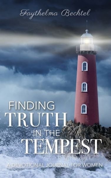 Cover for Faythelma Bechtel · Finding Truth in the Tempest (Inbunden Bok) (2021)