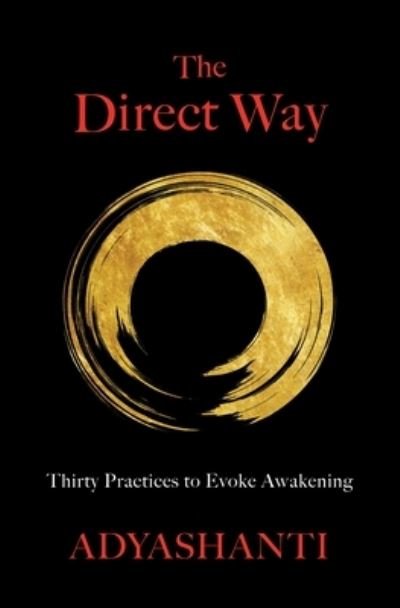 Cover for Adyashanti · The Direct Way: Thirty Practices to Evoke Awakening (Paperback Bog) (2024)