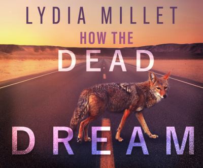 How the Dead Dream - Lydia Millet - Music - Dreamscape Media - 9781662089268 - August 31, 2021