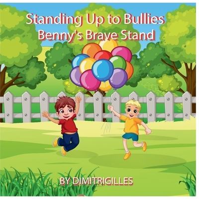 Cover for Dimitri Gilles · Standing up to Bullies Benny's Brave Stand (Book) (2023)