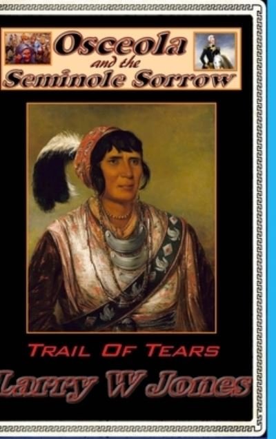Larry W Jones · Osceola And the Seminole Sorrow (Hardcover bog) (2022)