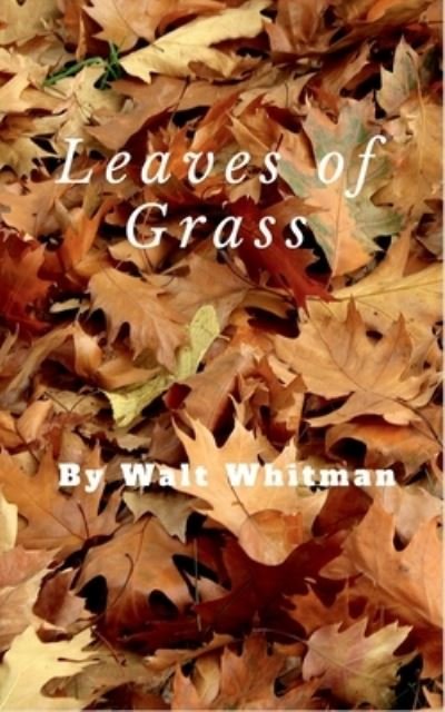 Leaves of Grass - Walt Whitman - Livros - Notion Press - 9781685099268 - 30 de julho de 2021