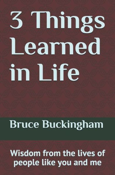 Cover for Bruce Buckingham · 3 Things Learned in Life (Paperback Bog) (2019)