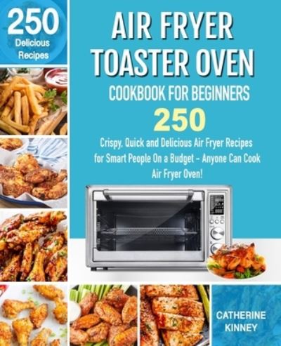 Cover for Chaterine Kinney · Air Fryer Toaster Oven Cookbook for Beginners (Paperback Book) (2019)