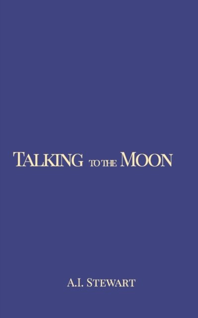 Cover for A I Stewart · Talking to the Moon (Pocketbok) (2021)