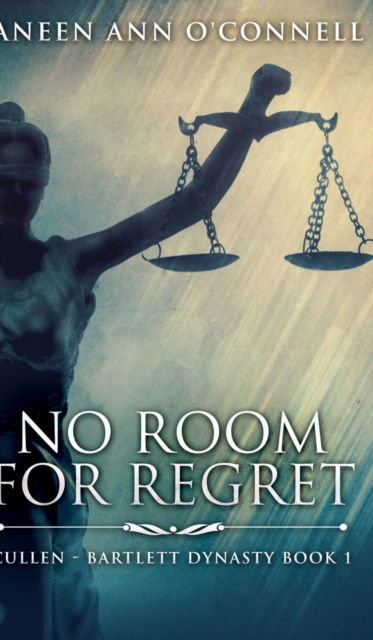 Cover for Janeen Ann O'Connell · No Room For Regret (Cullen - Bartlett Dynasty Book 1) (Hardcover Book) (2021)