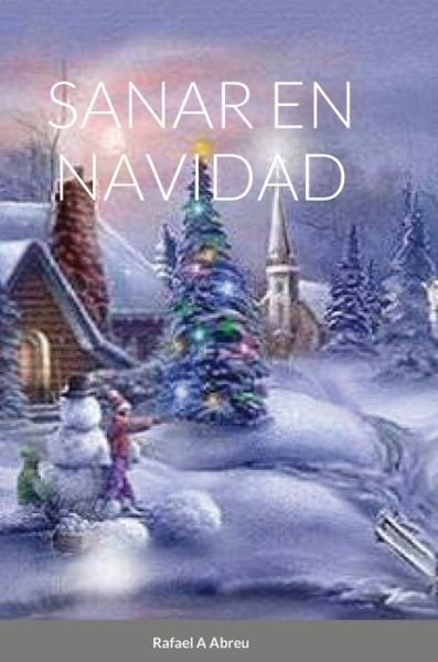 Cover for Rafael A Abreu · Sanar En Navidad (Innbunden bok) (2020)