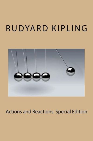 Actions and Reactions - Rudyard Kipling - Books - Createspace Independent Publishing Platf - 9781717558268 - April 30, 2018