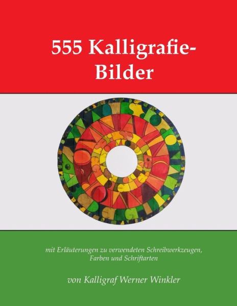 555 Kalligrafie-Bilder - Werner Winkler - Kirjat - Independently Published - 9781719877268 - perjantai 24. elokuuta 2018