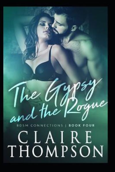 Cover for Claire Thompson · The Gypsy &amp; the Rogue (Paperback Book) (2018)