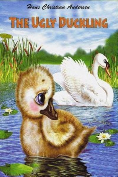 The Ugly Duckling - Hans Christian Andersen - Books - Createspace Independent Publishing Platf - 9781727627268 - September 30, 2018