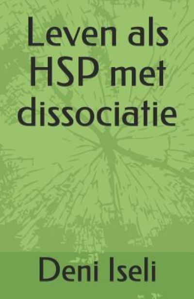 Leven ALS Hsp Met Dissociatie - Deni Iseli - Boeken - Independently Published - 9781728815268 - 16 oktober 2018