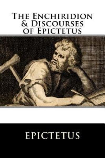 Cover for Epictetus · The Enchiridion &amp; Discourses of Epictetus (Paperback Book) (2018)