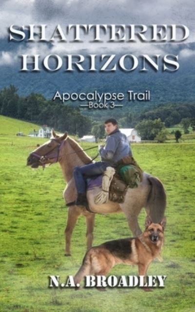 Shattered Horizons - N a Broadley - Books - Angry Eagle Publishing - 9781732621268 - December 22, 2019