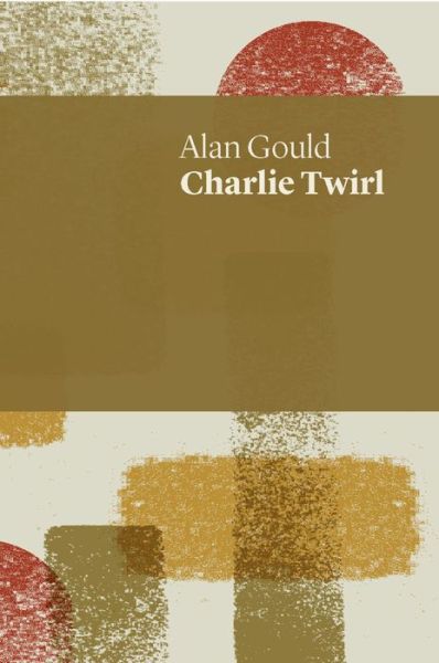 Cover for Alan Gould · Charlie Twirl (Paperback Book) (2017)