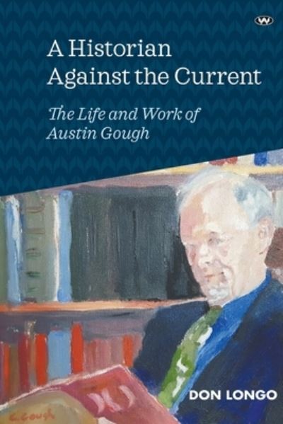 A Historian Against the Current - Don Longo - Books - Wakefield Press - 9781743058268 - May 13, 2021