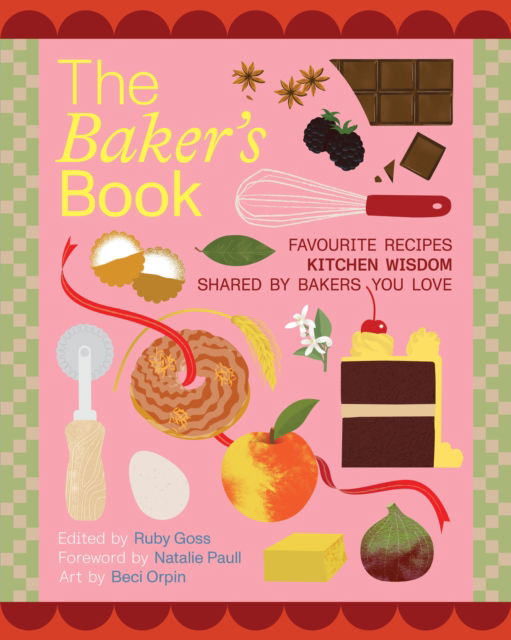 Cover for The Baker's Book | Favourite recipes, kitchen wisdom, shared by bakers you love: For Bakers, By Bakers (Book) (2025)