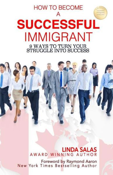 How to Become a Successful Immigrant - Linda Salas - Books - 10-10-10 Publishing - 9781772771268 - January 18, 2017