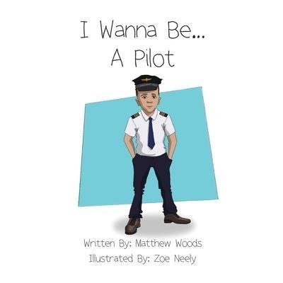Cover for Matthew Woods · I Wanna Be...A Pilot (Paperback Bog) (2021)