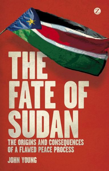 Cover for John Young · The Fate of Sudan: The Origins and Consequences of a Flawed Peace Process (Hardcover Book) (2012)