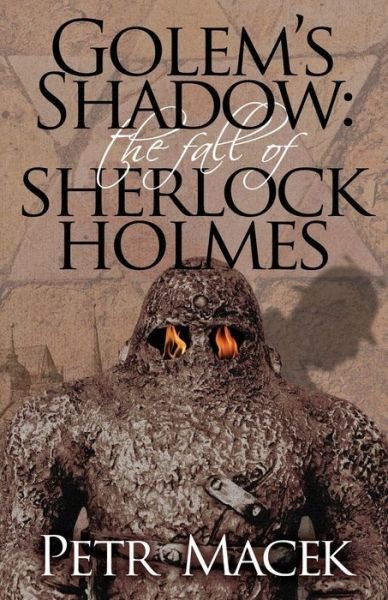 Cover for Petr Macek · Golem's Shadow: The Fall of Sherlock Holmes (Paperback Book) (2015)